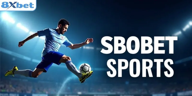 Hướng dẫn tham gia SBOBET 8XBET