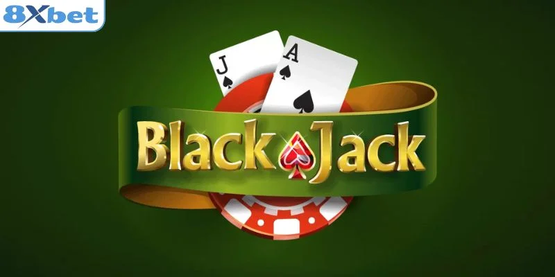 Tìm hiểu chi tiết Blackjack 8XBET là gì?